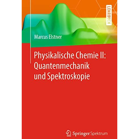 Physikalische Chemie II: Quantenmechanik und Spektroskopie [Paperback]