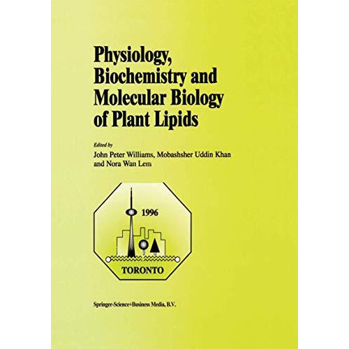 Physiology, Biochemistry and Molecular Biology of Plant Lipids [Paperback]