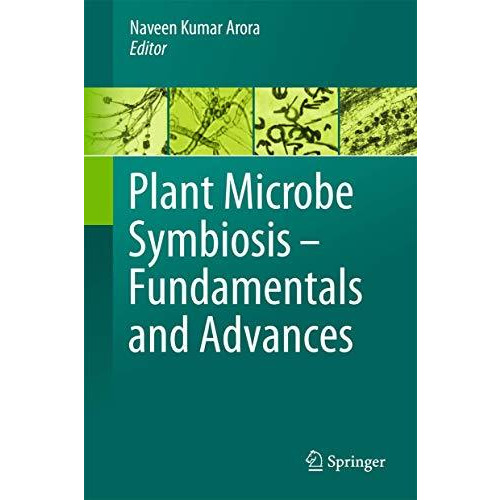 Plant Microbe Symbiosis: Fundamentals and Advances [Hardcover]