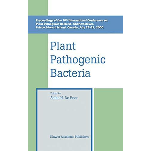 Plant Pathogenic Bacteria: Proceedings of the 10th International Conference on P [Hardcover]