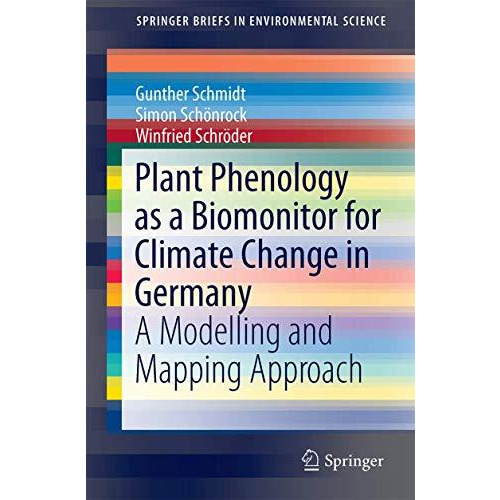 Plant Phenology as a Biomonitor for Climate Change in Germany: A Modelling and M [Paperback]