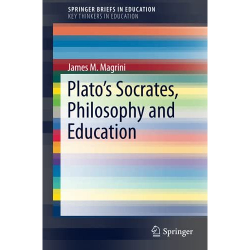 Platos Socrates, Philosophy and Education [Paperback]