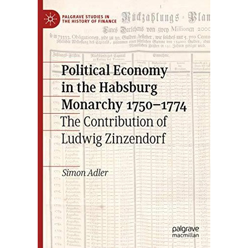 Political Economy in the Habsburg Monarchy 17501774: The Contribution of Ludwig [Hardcover]