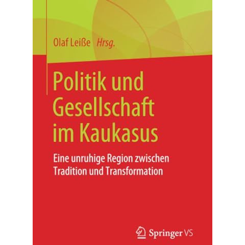 Politik und Gesellschaft im Kaukasus: Eine unruhige Region zwischen Tradition un [Paperback]