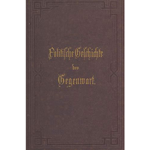 Politische Geschichte der Gegenwart: XIII. Das Jahr 1879. Nebst einer Chronik de [Paperback]