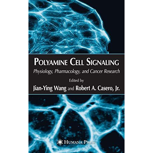 Polyamine Cell Signaling: Physiology, Pharmacology, and Cancer Research [Hardcover]