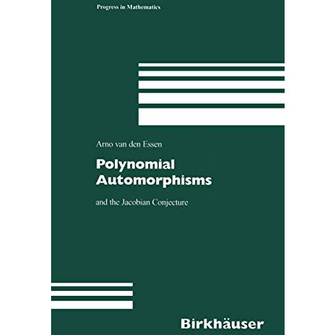 Polynomial Automorphisms: and the Jacobian Conjecture [Hardcover]