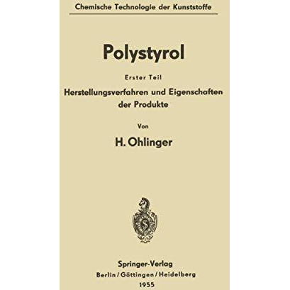 Polystyrol: Erster Teil: Herstellungsverfahren und Eigenschaften der Produkte [Paperback]