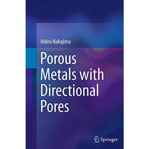 Porous Metals with Directional Pores [Paperback]