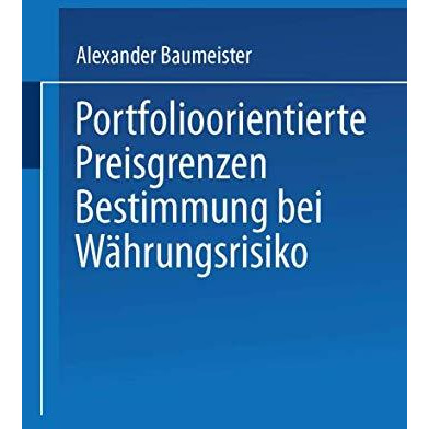 Portfolioorientierte Preisgrenzenbestimmung bei W?hrungsrisiko [Paperback]