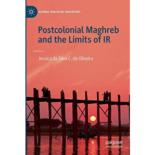 Postcolonial Maghreb and the Limits of IR [Paperback]