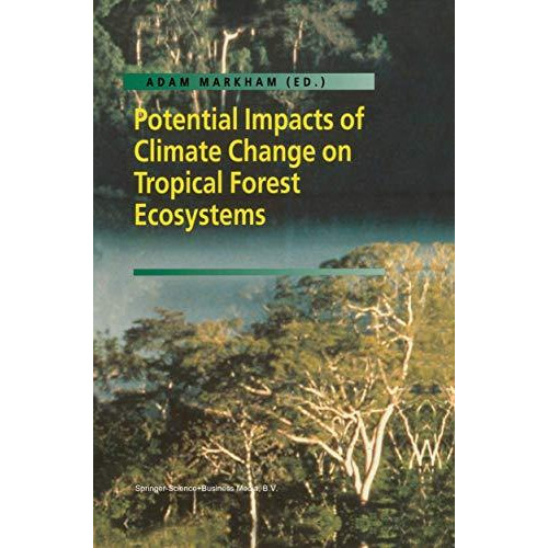 Potential Impacts of Climate Change on Tropical Forest Ecosystems [Hardcover]