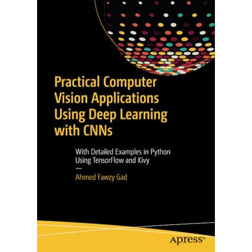 Practical Computer Vision Applications Using Deep Learning with CNNs: With Detai [Paperback]