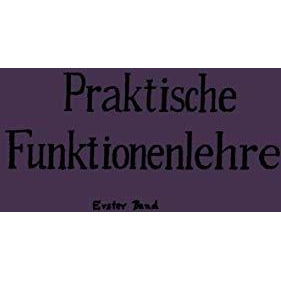 Praktische Funktionenlehre: Erster Band Elementare und elementare transzendente  [Paperback]