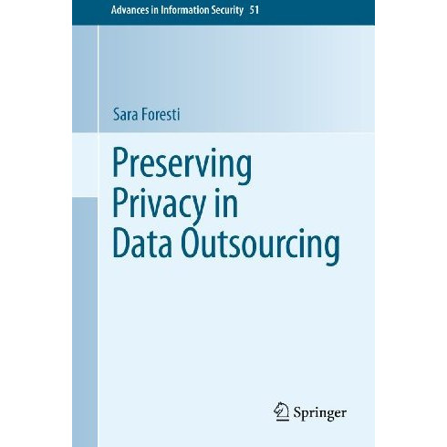 Preserving Privacy in Data Outsourcing [Paperback]