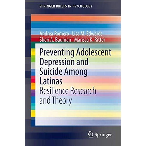 Preventing Adolescent Depression and Suicide Among Latinas: Resilience Research  [Paperback]