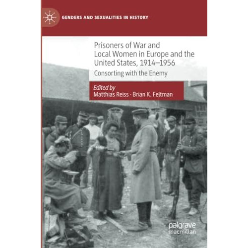 Prisoners of War and Local Women in Europe and the United States, 1914-1956: Con [Paperback]