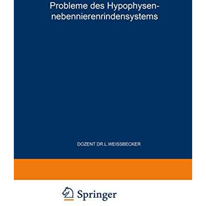 Probleme des Hypophysen-Nebennierenrindensystems: Erstes Symposion vom 8. bis 10 [Paperback]