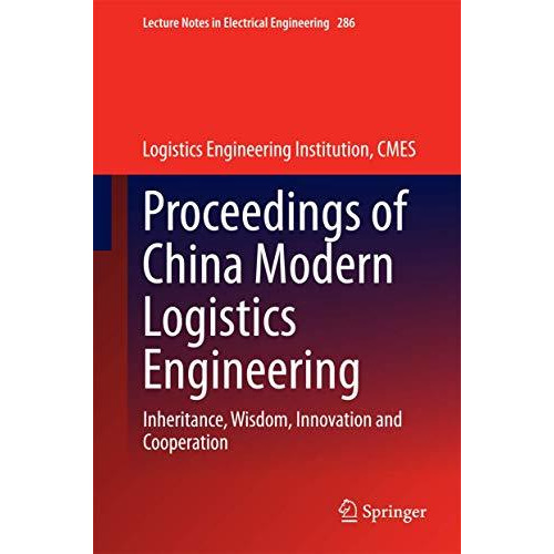 Proceedings of China Modern Logistics Engineering: Inheritance, Wisdom, Innovati [Hardcover]