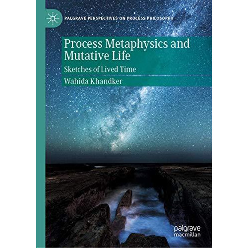 Process Metaphysics and Mutative Life: Sketches of Lived Time [Paperback]