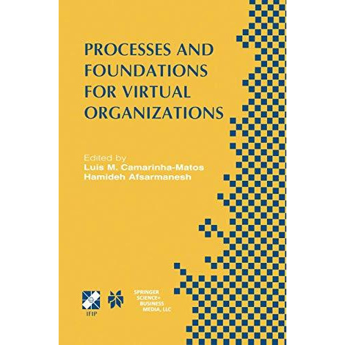 Processes and Foundations for Virtual Organizations: IFIP TC5 / WG5.5 Fourth Wor [Paperback]