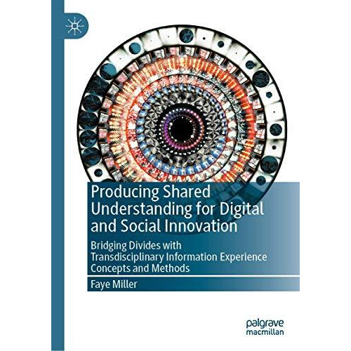 Producing Shared Understanding for Digital and Social Innovation: Bridging Divid [Hardcover]