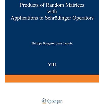 Products of Random Matrices with Applications to Schr?dinger Operators [Paperback]