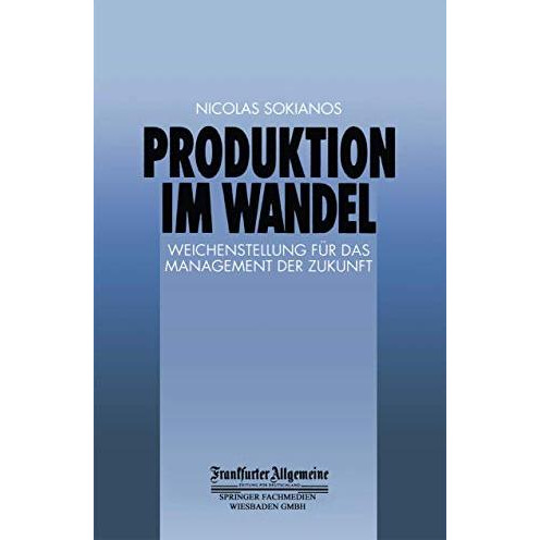 Produktion im Wandel: Weichenstellung f?r das Management der Zukunft [Paperback]