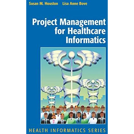 Project Management for Healthcare Informatics [Hardcover]