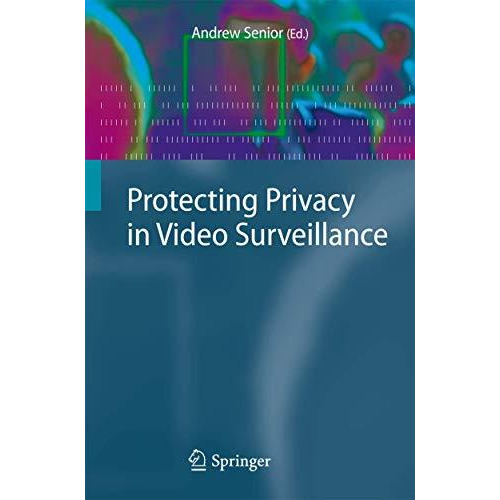 Protecting Privacy in Video Surveillance [Paperback]