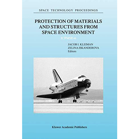 Protection of Materials and Structures from Space Environment: ICPMSE-6 [Hardcover]