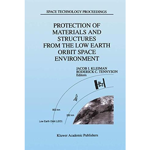 Protection of Materials and Structures from the Low Earth Orbit Space Environmen [Paperback]