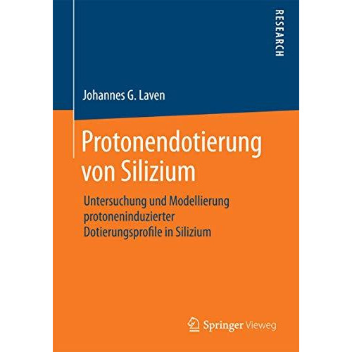 Protonendotierung von Silizium: Untersuchung und Modellierung protoneninduzierte [Paperback]