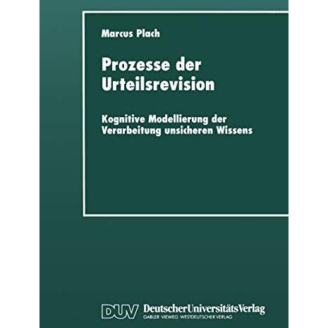 Prozesse der Urteilsrevision: Kognitive Modellierung der Verarbeitung unsicheren [Paperback]