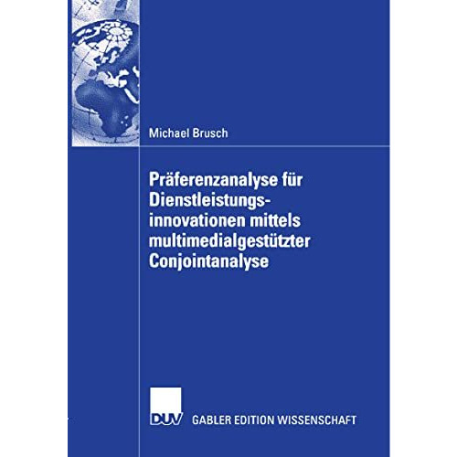 Pr?ferenzanalyse f?r Dienstleistungsinnovationen mittels multimedialgest?tzter C [Paperback]