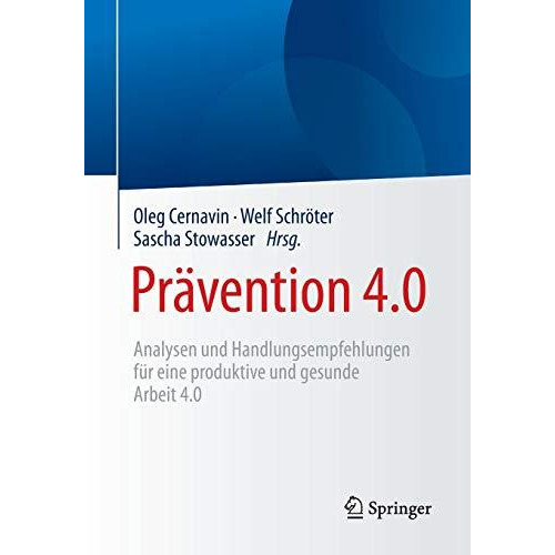 Pr?vention 4.0: Analysen und Handlungsempfehlungen f?r eine produktive und gesun [Paperback]