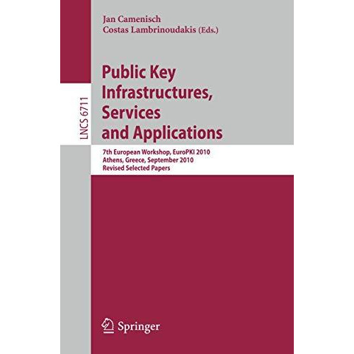 Public Key Infrastructures, Services and Applications: 7th European Workshop, Eu [Paperback]