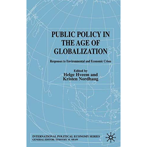 Public Policy in the Age of Globalization: Responses to Environmental and Econom [Hardcover]