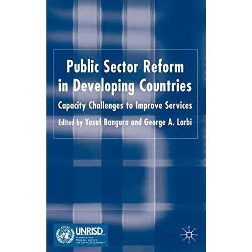 Public Sector Reform in Developing Countries: Capacity Challenges to Improve Ser [Hardcover]