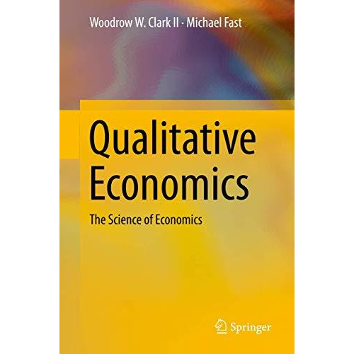 Qualitative Economics: The Science of Economics [Hardcover]