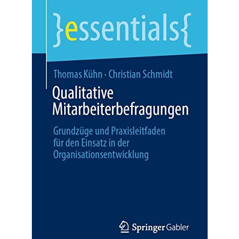 Qualitative Mitarbeiterbefragungen: Grundz?ge und Praxisleitfaden f?r den Einsat [Paperback]