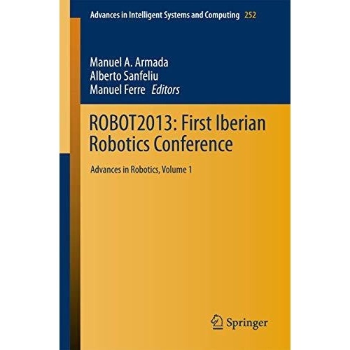 ROBOT2013: First Iberian Robotics Conference: Advances in Robotics, Vol. 1 [Paperback]