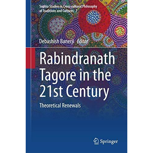 Rabindranath Tagore in the 21st Century: Theoretical Renewals [Hardcover]