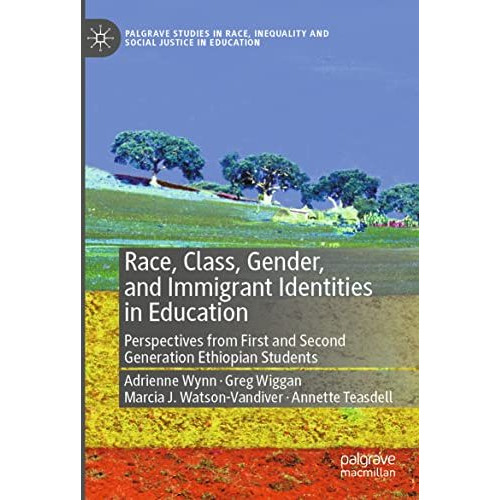 Race, Class, Gender, and Immigrant Identities in Education: Perspectives from Fi [Paperback]