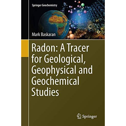 Radon: A Tracer for Geological, Geophysical and Geochemical Studies [Hardcover]