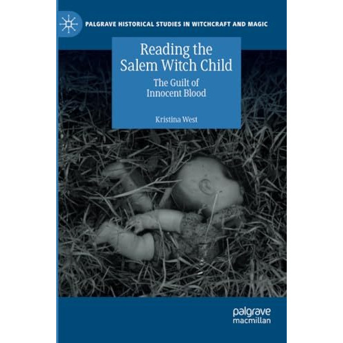 Reading the Salem Witch Child: The Guilt of Innocent Blood [Paperback]