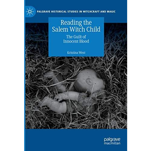 Reading the Salem Witch Child: The Guilt of Innocent Blood [Hardcover]