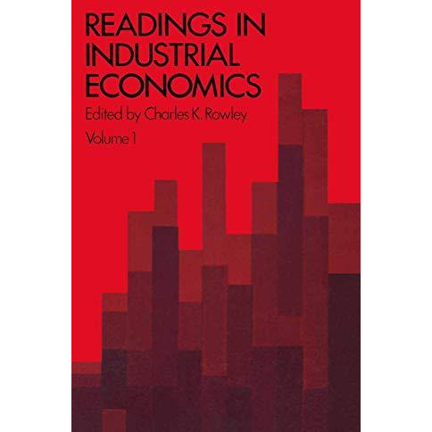 Readings in Industrial Economics: Volume One: Theoretical Foundations [Paperback]