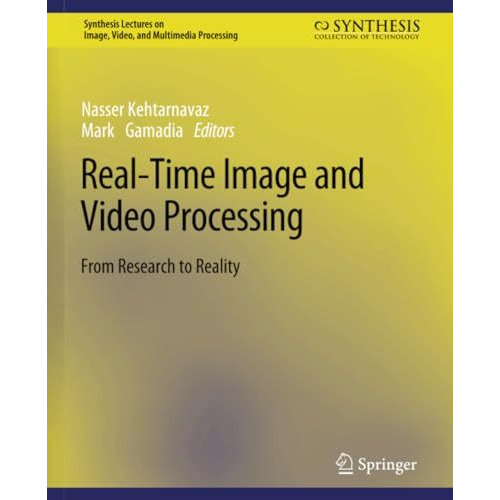 Real-Time Image and Video Processing: From Research to Reality [Paperback]