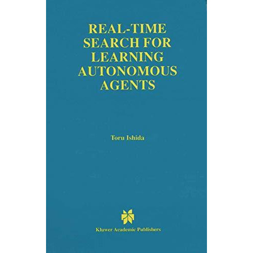 Real-Time Search for Learning Autonomous Agents [Hardcover]